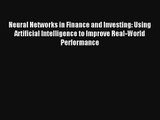 Neural Networks in Finance and Investing: Using Artificial Intelligence to Improve Real-World