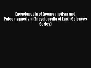 AudioBook Encyclopedia of Geomagnetism and Paleomagnetism (Encyclopedia of Earth Sciences Series)