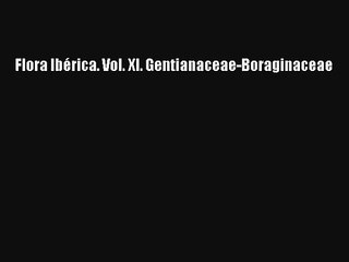 Flora Ibérica. Vol. XI. Gentianaceae-Boraginaceae Read PDF Free