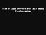 Inside the Cuban Revolution - Fidel Castro and the  Urban Underground Read Online Free
