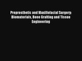 Preprosthetic and Maxillofacial Surgery: Biomaterials Bone Grafting and Tissue Engineering