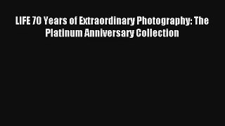 Download LIFE 70 Years of Extraordinary Photography: The Platinum Anniversary Collection PDF