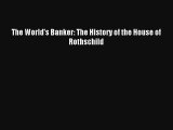 The World's Banker: The History of the House of Rothschild FREE Download Book