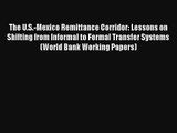 The U.S.-Mexico Remittance Corridor: Lessons on Shifting from Informal to Formal Transfer Systems