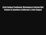 Little Saigon Cookbook: Vietnamese Cuisine And Culture In Southern California's Little Saigon