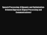 Speech Processing: A Dynamic and Optimization-Oriented Approach (Signal Processing and Communications)
