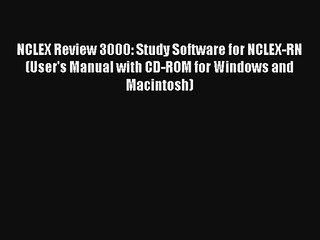 NCLEX Review 3000: Study Software for NCLEX-RN (User's Manual with CD-ROM for Windows and Macintosh)