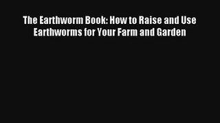 AudioBook The Earthworm Book: How to Raise and Use Earthworms for Your Farm and Garden Online