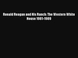Ronald Reagan and His Ranch: The Western White House 1981-1989 Free Download Book