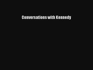 Conversations with Kennedy Free Download Book