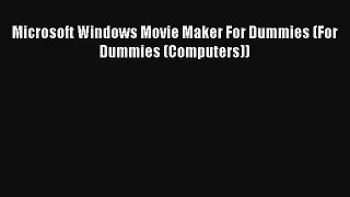 AudioBook Microsoft Windows Movie Maker For Dummies (For Dummies (Computers)) Free