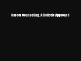 Career Counseling: A Holistic Approach Download Book Free
