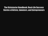 The Kickstarter Handbook: Real-Life Success Stories of Artists Inventors and Entrepreneurs