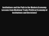 Institutions and the Path to the Modern Economy: Lessons from Medieval Trade (Political Economy