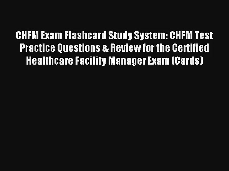 CHFM Exam Flashcard Study System: CHFM Test Practice Questions & Review for the Certified Healthcare