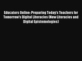 Educators Online: Preparing Today's Teachers for Tomorrow's Digital Literacies (New Literacies