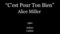 “C’est Pour Ton Bien” Alice Miller (1980) Aubier (1985)
