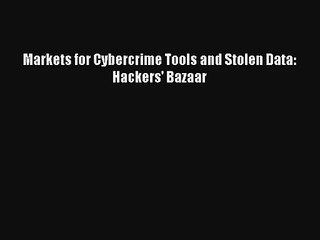 下载视频: Read Markets for Cybercrime Tools and Stolen Data: Hackers' Bazaar Ebook Free