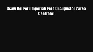 Scavi Dei Fori Imperiali Foro Di Augusto (L'area Centrale) Read Online Free