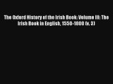 The Oxford History of the Irish Book: Volume III: The Irish Book in English 1550-1800 (v. 3)