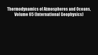 AudioBook Thermodynamics of Atmospheres and Oceans Volume 65 (International Geophysics) Free