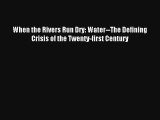 AudioBook When the Rivers Run Dry: Water--The Defining Crisis of the Twenty-first Century Free