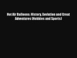 Hot Air Balloons: History Evolution and Great Adventures (Hobbies and Sports)