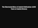 The Illustrated Atlas of Jewish Civilization: 4000 Years of Jewish History Download Book Free