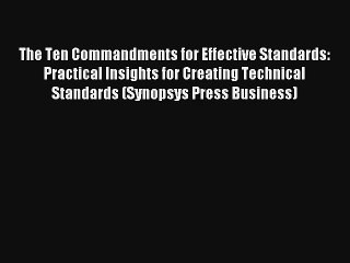 The Ten Commandments for Effective Standards: Practical Insights for Creating Technical Standards