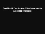 AudioBook Dark Wind: A True Account Of Hurricane Gloria's Assault On Fire Island Free