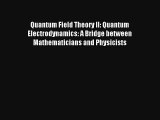 Read Quantum Field Theory II: Quantum Electrodynamics: A Bridge between Mathematicians and