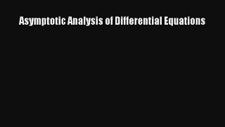 Download Asymptotic Analysis of Differential Equations PDF Online