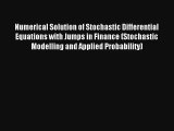 Read Numerical Solution of Stochastic Differential Equations with Jumps in Finance (Stochastic
