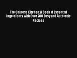 The Chinese Kitchen: A Book of Essential Ingredients with Over 200 Easy and Authentic Recipes