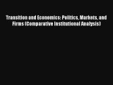 Transition and Economics: Politics Markets and Firms (Comparative Institutional Analysis) FREE