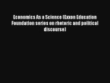 Economics As a Science (Exxon Education Foundation series on rhetoric and political discourse)