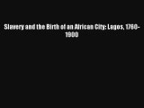 Slavery and the Birth of an African City: Lagos 1760-1900 FREE Download Book