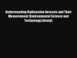 AudioBook Understanding Radioactive Aerosols and Their Measurement (Environmental Science and