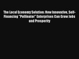 The Local Economy Solution: How Innovative Self-Financing Pollinator Enterprises Can Grow Jobs