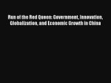 Run of the Red Queen: Government Innovation Globalization and Economic Growth in China FREE
