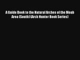 AudioBook A Guide Book to the Natural Arches of the Moab Area (South) (Arch Hunter Book Series)