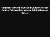 Gangster States: Organized Crime Kleptocracy and Political Collapse (International Political