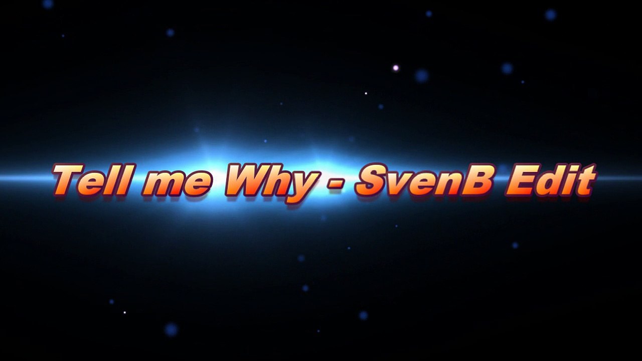 Tell me Why SvenB Edit 2015
