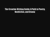 The Creative Writing Guide: A Path to Poetry Nonfiction and Drama Book Download Free