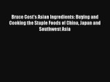 Bruce Cost's Asian Ingredients: Buying and Cooking the Staple Foods of China Japan and Southwest