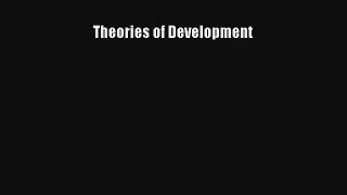 Theories of Development FREE DOWNLOAD BOOK