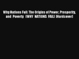 Why Nations Fail: The Origins of Power Prosperity and Poverty   [WHY NATIONS FAIL] [Hardcover]