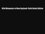Wild Mammals of New England: Field Guide Edition FREE Download Book