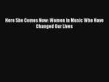 Here She Comes Now: Women in Music Who Have Changed Our Lives