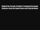Behind the Facade of Stalin's Command Economy: Evidence from the Soviet State and Party Archives